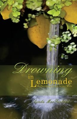 Drowning in Lemonade: Reflections of an Army Wife by Macfarland, Lynda