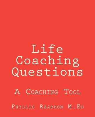 Life Coaching Questions by Reardon, Phyllis
