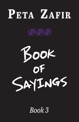 Book of Sayings Book 3 by Zafir, Peta