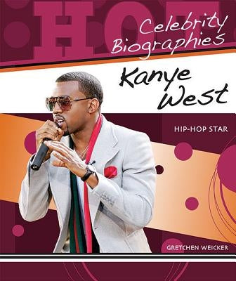 Kanye West: Hip-Hop Star by Weicker, Gretchen