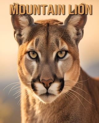 Mountain Lion: Learn About Mountain Lion and Enjoy Amazing Facts & Pictures by Fairwood, Tristan