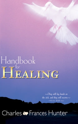 Handbook for Healing by Hunter, Charles