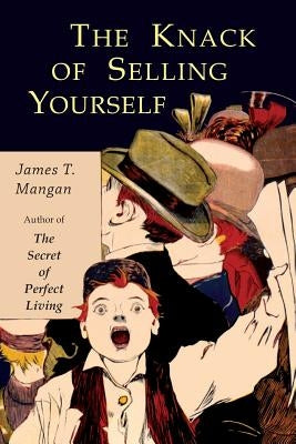 The Knack of Selling Yourself by Mangan, James Thomas