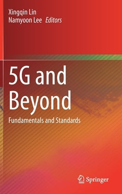 5g and Beyond: Fundamentals and Standards by Lin, Xingqin