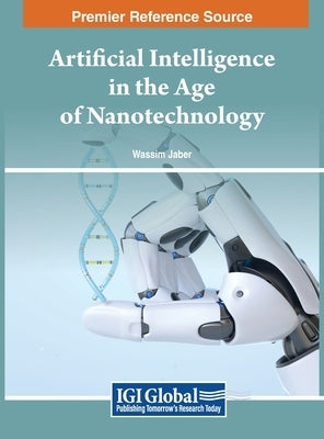 Artificial Intelligence in the Age of Nanotechnology by Jaber, Wassim
