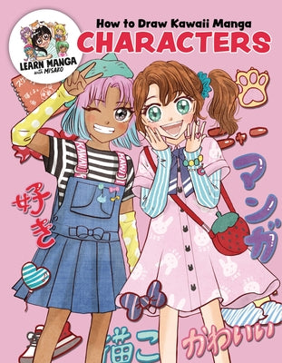 How to Draw Kawaii Manga Characters: Dive Into the Whimsical World of Manga Art by Rocks!, Misako