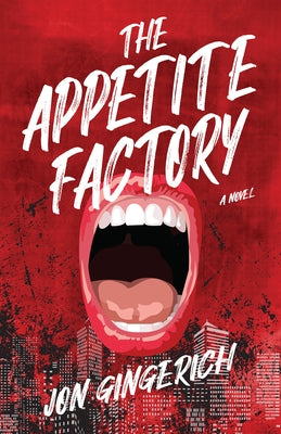 The Appetite Factory by Gingerich, Jon