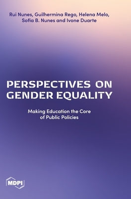 Perspectives on Gender Equality: Making Education the Core of Public Policies by Nunes, Rui