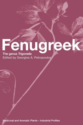 Fenugreek: The Genus Trigonella by Petropoulos, Georgios A.