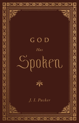 God Has Spoken by Packer, J. I.