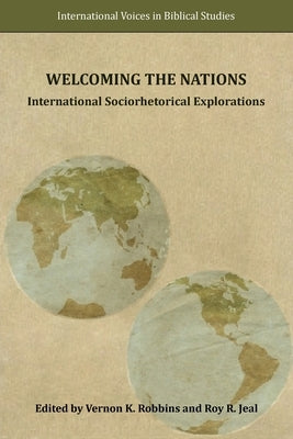Welcoming the Nations: International Sociorhetorical Explorations by Robbins, Vernon K.