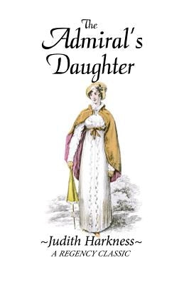 The Admiral's Daughter: A Regency Classic by Harkness, Judith
