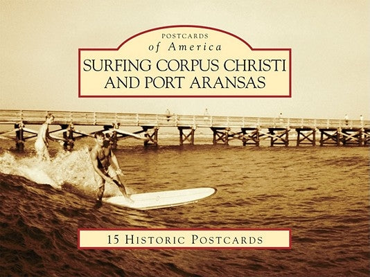 Surfing Corpus Christi and Port Aransas by Parker, Dan