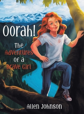 Oorah!: The Adventures of a Brave Girl by Johnson, Allen