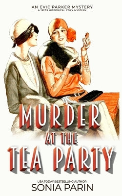 Murder at the Tea Party: 1920s Historical Cozy Mystery by Parin, Sonia