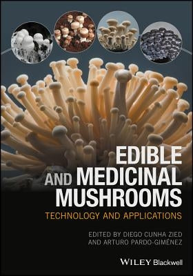 Edible and Medicinal Mushrooms: Technology and Applications by Pardo-Gimã(c)Nez, Arturo