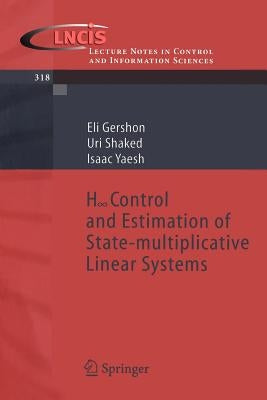H-Infinity Control and Estimation of State-Multiplicative Linear Systems by Gershon, Eli