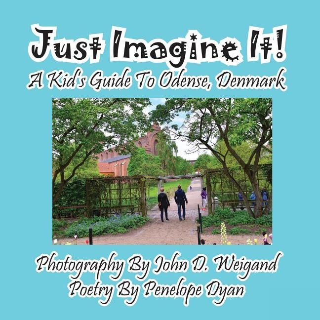 Just Imagine It! A Kid's Guide To Odense, Denmark by Dyan, Penelope