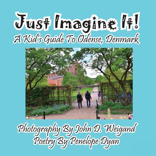 Just Imagine It! A Kid's Guide To Odense, Denmark by Dyan, Penelope
