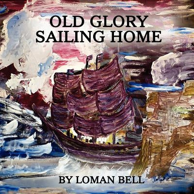 Old Glory by Bell, Loman