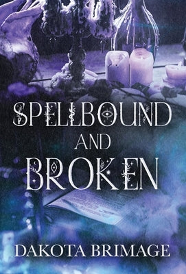 SpellBound and Broken by Brimage, Dakota