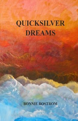 Quicksilver Dreams by Bostrom, Bonnie