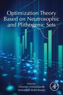 Optimization Theory Based on Neutrosophic and Plithogenic Sets by Smarandache, Florentin