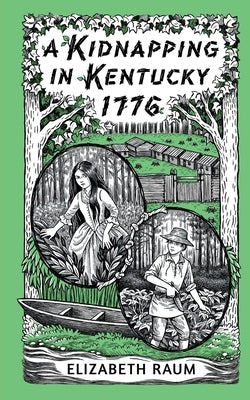 A Kidnapping In Kentucky 1776 by Raum, Elizabeth