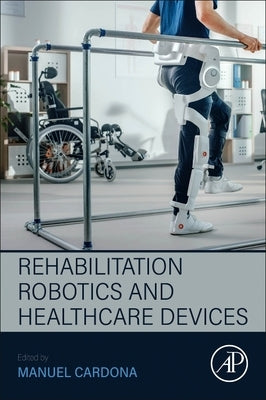 Rehabilitation Robotics and Healthcare Devices by Cardona, Manuel