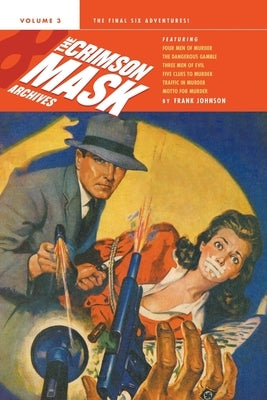 The Complete Adventures of the Crimson Mask, Volume 3 by Johnson, Frank