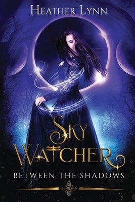 Sky Watcher: Between The Shadows by Lynn, Heather