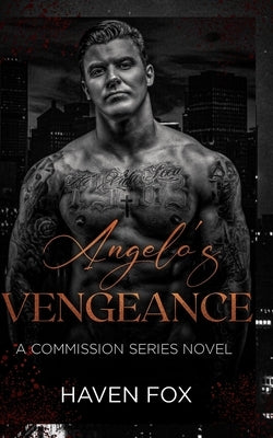 Angelo's Vengeance: A Dark Mafia Romance by Fox, Haven