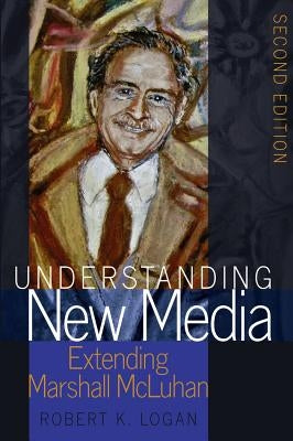 Understanding New Media: Extending Marshall McLuhan - Second Edition by Strate, Lance