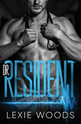 Dr. Resident by Woods, Lexie