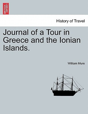 Journal of a Tour in Greece and the Ionian Islands. by Mure, William