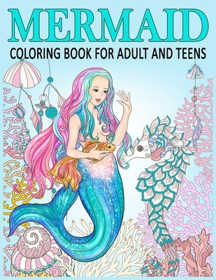 Mermaid Coloring Book for Adult and Teens: Relax, Recharge and Refresh Yourself Cute Mermaids, Fantasy Creatures Coloring for Stress Relief, Mediation by Azberry Book