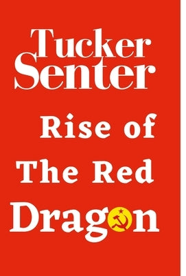 Rise of The Red Red Dragon by Senter, Tucker