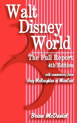 Walt Disney World: The Full Report: 4th Edition by McDaniel, Brian