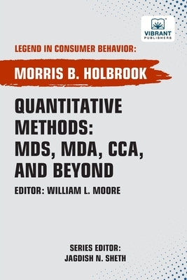 Quantitative Methods: MDS, MDA, CCA, and Beyond by Holbrook, Morris B.