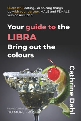 Libra - No More Frogs: Successful Dating by Dahl, Cathrine