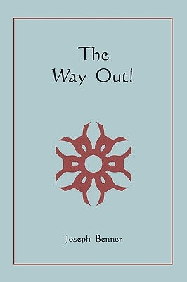 The Way Out! by Benner, Joseph