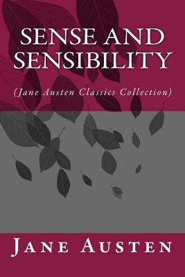 Sense and Sensibility: (Jane Austen Classics Collection) by Austen, Jane