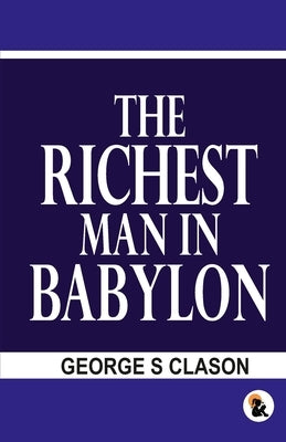 The Richest man in the Babylon by Clason, George S.