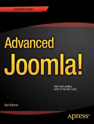 Advanced Joomla! by Rahmel, Dan