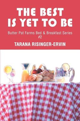 The Best Is Yet To Be: Butter Pat Farms Bed by Risinger-Ervin, Tarana