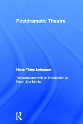 Postdramatic Theatre by Lehmann, Hans-Thies