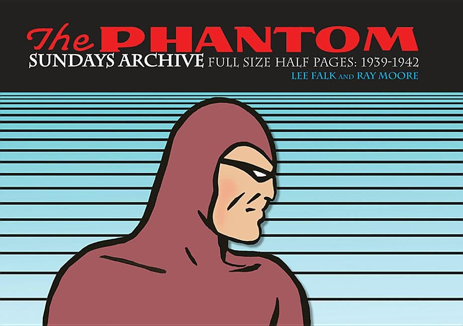 The Phantom Sundays Archive: Full Size Half Pages 1939-1942 by Falk, Lee