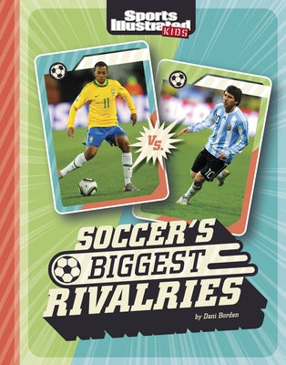 Soccer's Biggest Rivalries by Borden, Dani