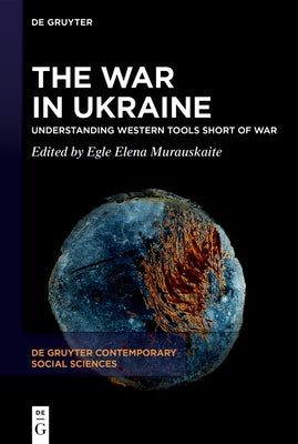 The War in Ukraine: Understanding Western Tools Short of War by Murauskaite, Egle Elena