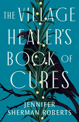 The Village Healer's Book of Cures by Sherman Roberts, Jennifer